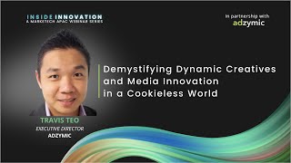 Demystifying Dynamic Creatives and Media Innovation in a Cookieless World