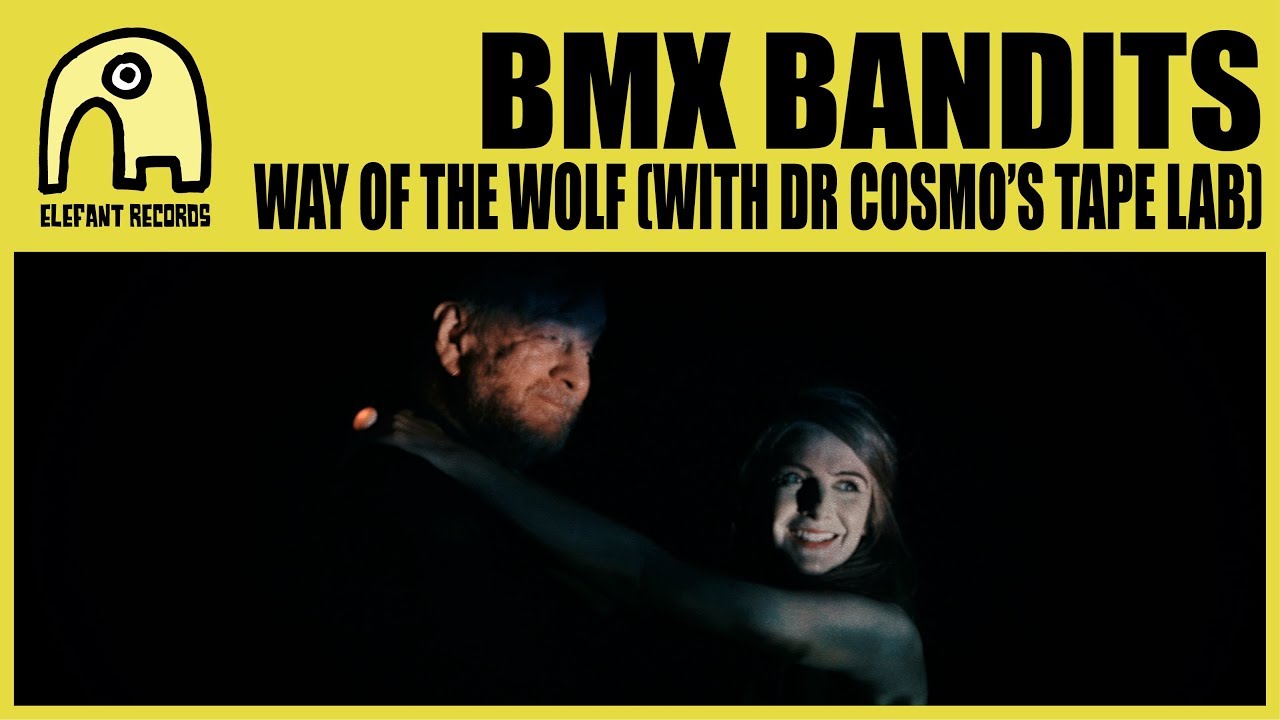 BMX BANDITS - Way Of The Wolf (With Dr Cosmo's Tape Lab) [Official]