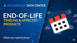 Atlassian Data Center End-of-Life Explained: Key Dates and Affected Products
