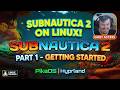 Subnautica 2 Played on Linux! Part 1 Getting started | PikaOS | Hyprland |