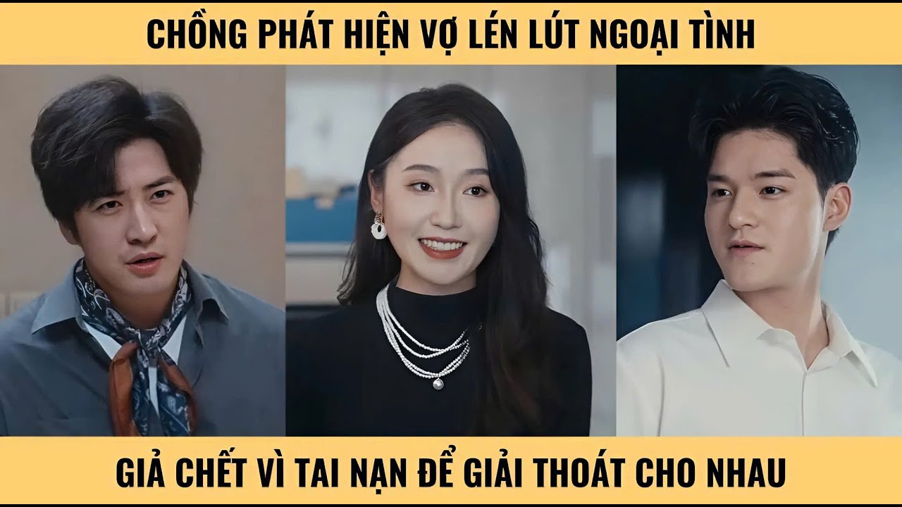 Chồng phát hiện vợ lén lút ngoại tình giả chết vì tai nạn để giải thoát cho nhau