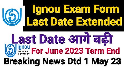 Ignou Online Exam form Last Date Extended For Jun 23 Term End Exam || Breaking News Dtd 1 May 2023