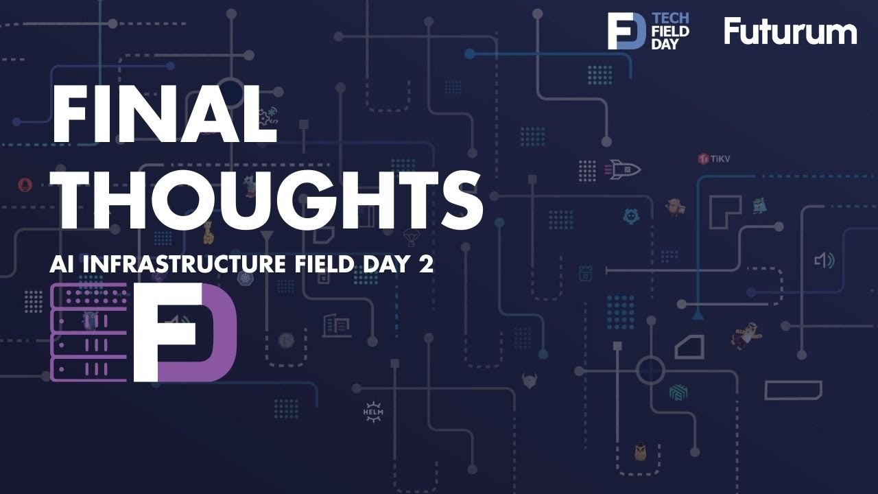 Final Thoughts and Takeaways from AI Infrastructure Field Day 2