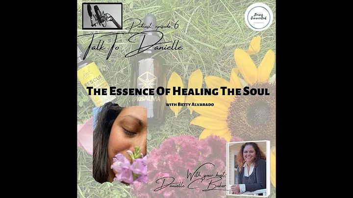 The Essence Of Healing with Betty Alvarado
