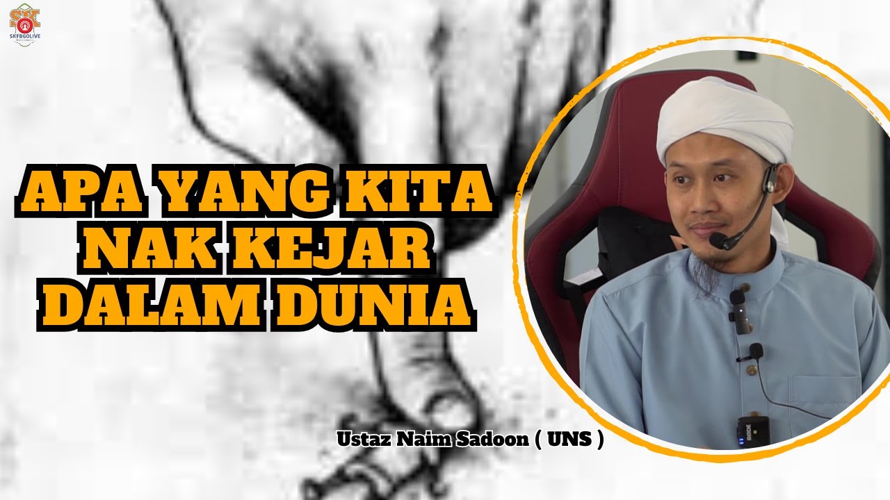 Ustaz Naim Sadoon ᴴᴰl Apa Yang Kita Nak Kejar Dalam Dunia