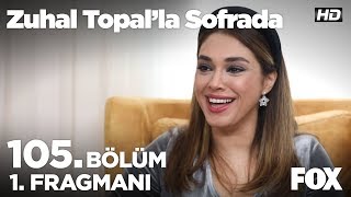 Zuhal Topalla Sofrada 105. Bölüm 1. Fragmanı