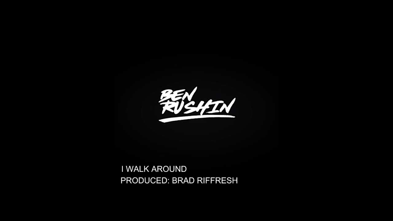Ben Rushin & Brad Riffresh   I Walk Around