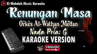 RENUNGAN MASA Karaoke (Orkes Al-Wathan Medan) - Nada Pria (G) - Qasidah Melayu - Audio HD\