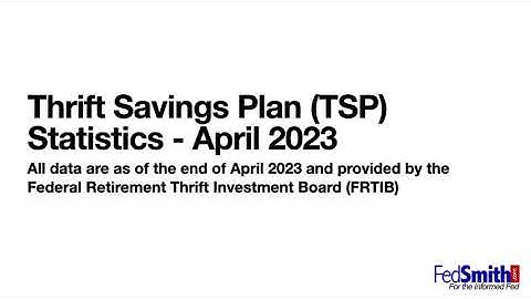 Thrift Savings Plan (TSP) Statistics - April 2023