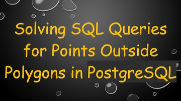 Solving SQL Queries for Points Outside Polygons in PostgreSQL