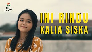Kalia Siska - Ini Rindu (Official Music Video)