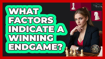 What Factors Indicate A Winning Endgame?