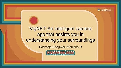 Talk - Padmaja Bhagwat/Manisha R: VigNET: An intelligent camera app that assists you...