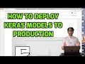 How to Deploy Keras Models to Production