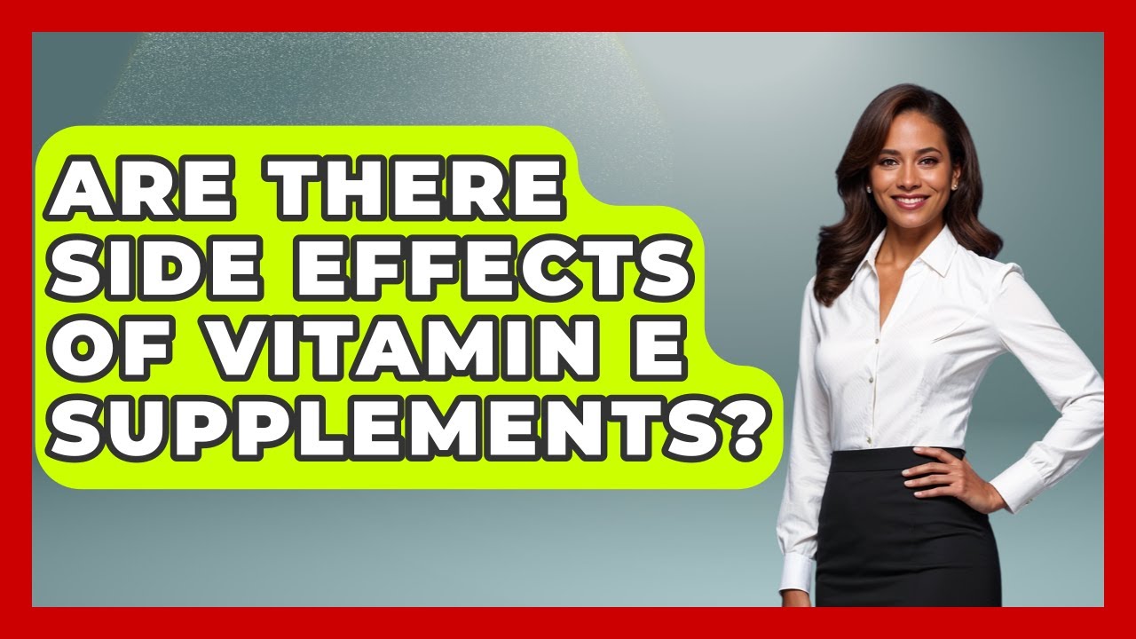 Are There Side Effects Of Vitamin E Supplements? - Schizophrenia Support Network