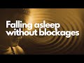 FALLING ASLEEP WITHOUT BLOCKAGES guided sleep meditation