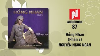 Nguyễn Ngọc Ngạn | Hồng Nhan - Phần 2 (Audiobook 87)