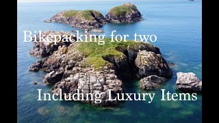 How to pack for two people Bikepacking including luxury items