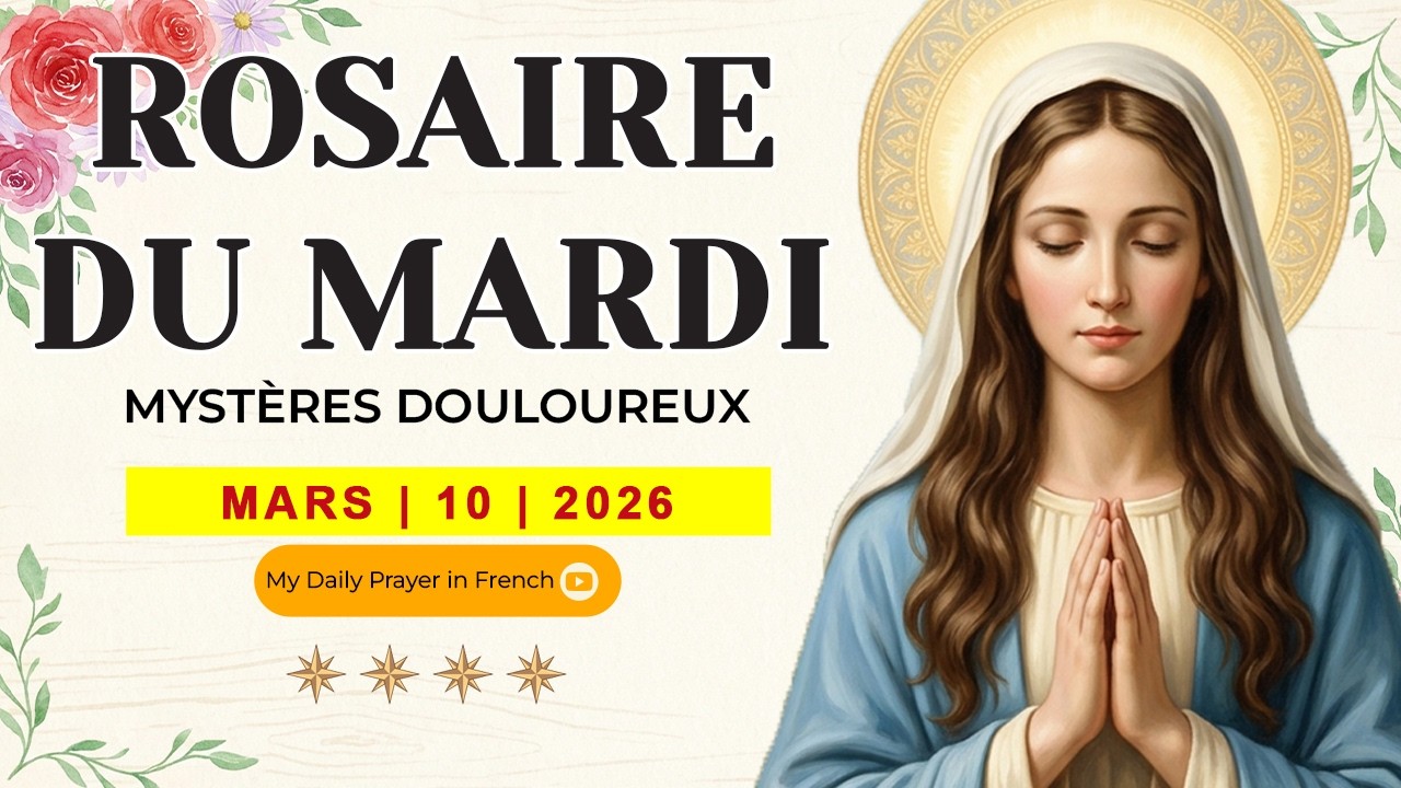 ROSAIRE DU MARDI🌹MARS 10 2026🙏🏻 MYSTÈRES DOULOUREUX