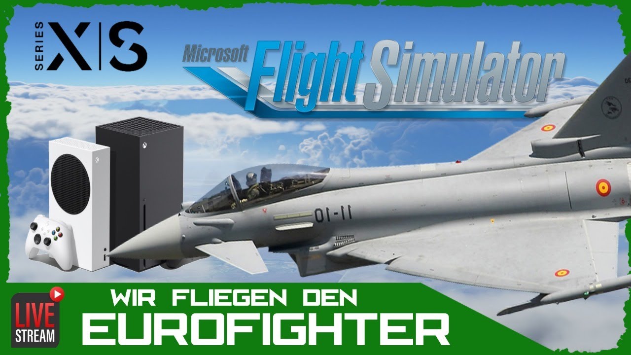 Flight Simulator 🛩 Wir fliegen den Eurofighter auf Xbox Series X | S PC ...