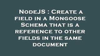 NodeJS : Create a field in a Mongoose Schema that is a reference to other fields in the same documen