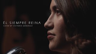 Él Siempre Reina  - Sarai Rivera (Cover Victoria González)