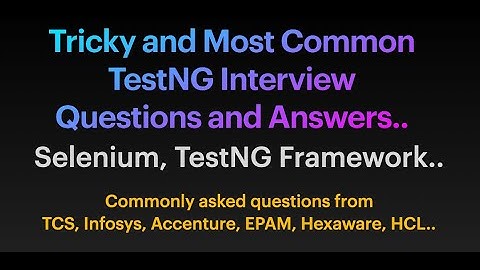 Tricky TestNG automation questions asked in Infosys|TCS |Accenture