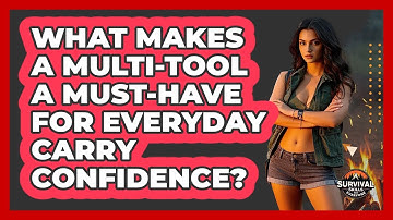 What Makes A Multi-tool A Must-have For Everyday Carry Confidence? - Survival Skills for Everyone