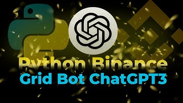 ChatGPT3 Grid Bot Binance Futures  on Python/ Сеточный бот для фьючерсов Бинанса ChatGPT3 на Питоне