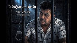 Zi̇ndanim Sensi̇n - Söz Ve Müzik: Armağan Ararat