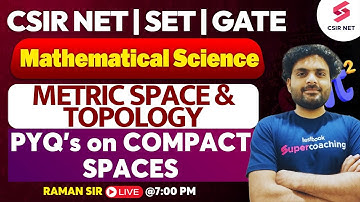 Compact Spaces PYQs CSIR NET | Metric Space and Topology | CSIR NET Mathematical Science | Raman Sir