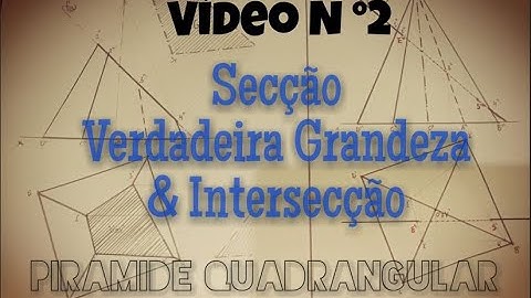 Secção, verdadeira grandeza e intersecção de uma pirâmide quadrangular com planos e rectas