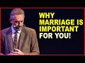 Jordan Peterson: Why Marriage is Important FOR YOU!