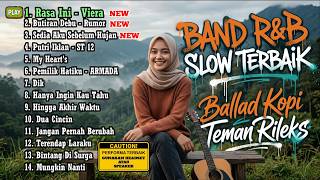 Band Ru0026b Slow Terbaik  Ballad Kopi Teman Rileks rasa Ini Butiran Debu