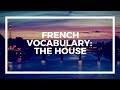 FRENCH VOCABULARY: House