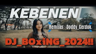 DJ BOXING 2024!! LAGU KARO KEBENEN FULL BASS (VEBY TARIGAN) Remixer DODDY GERDOK !!!!