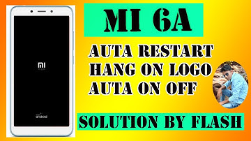 Mi 6A Auto on off and hang on logo solution by flashing 2023