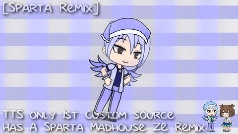 [Sparta Remix] TTS only 1st Custom source has a Sparta Madhouse ZE Remix