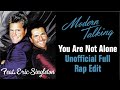 Modern Talking Ft. Eric Singleton - You Are Not Alone (Unofficial Full Rap Edit)