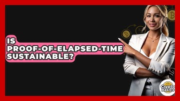 Is Proof-of-Elapsed-Time Sustainable? - CryptoBasics360.com