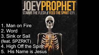 Joey Prophet - Starve The Flesh, Feed The Spirit (EP)