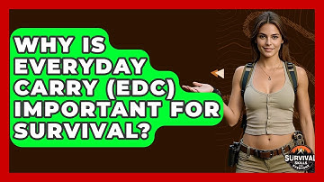 Why Is Everyday Carry (EDC) Important For Survival? - Survival Skills for Everyone