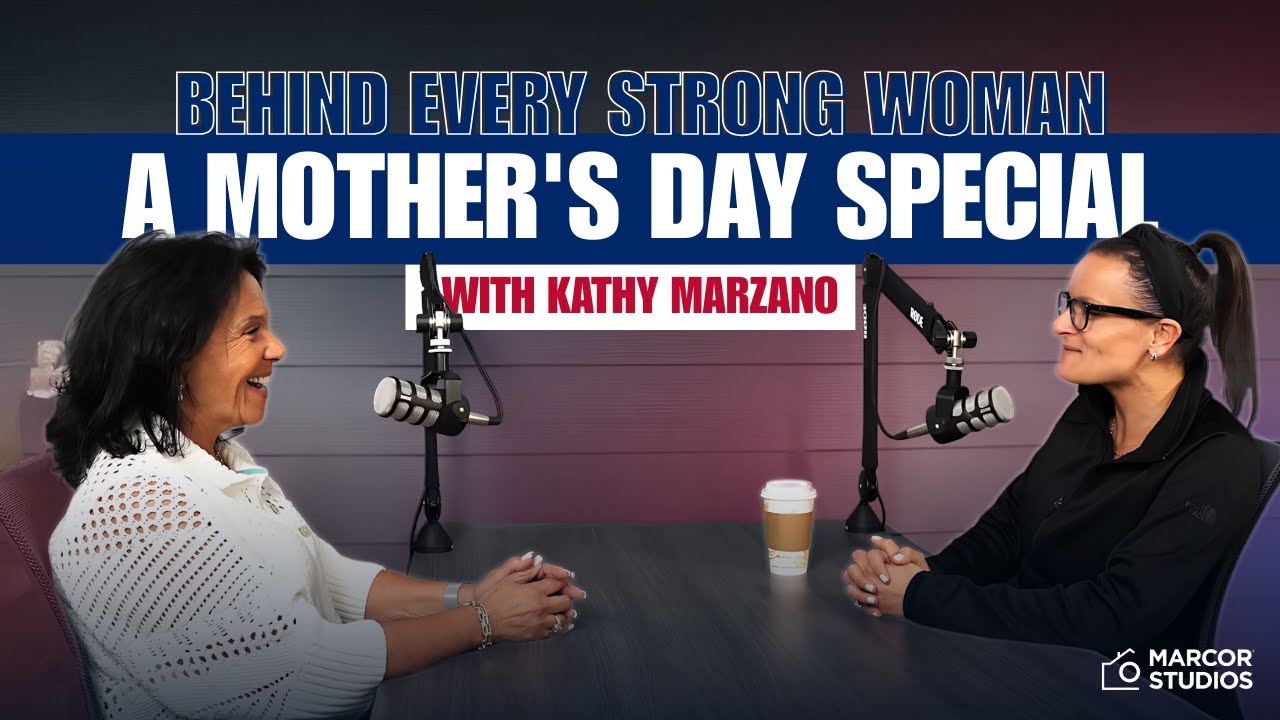 Behind Every Strong Woman: A Mother's Day Special with Kathy Marzano