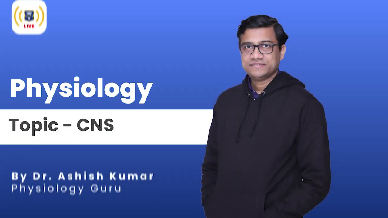 Central Nervous System ( CNS ) | Physiology By Dr. Ashish Kumar | eGurukul 2.0