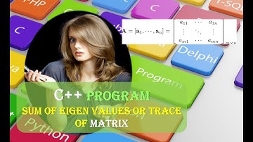 Find the sum of Eigen Values or Trace of the given NxN matrix C++ Program