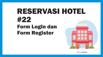 Reservasi Hotel | Part 22 | Form Login dan Form Register User