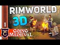 RIMWORLD 3D #1 Going Medieval Прохождение
