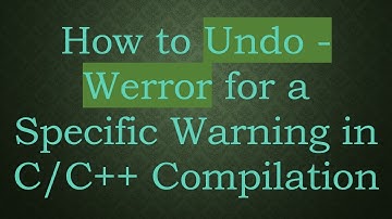 How to Undo -Werror for a Specific Warning in C/C++ Compilation