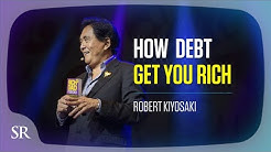 Go into debt to get wealthy? Here's how: - Robert Kiyosaki 