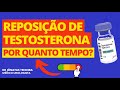 REPOSIÇÃO DE TESTOSTERONA | QUANTO TEMPO